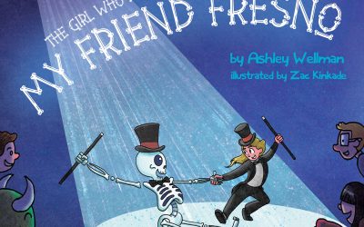 The Girl who Dances with Skeletons: My Friend Fresno Author Ashley Wellman